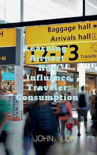 Cover image for Learning Airports How Influence Traveler Consumption