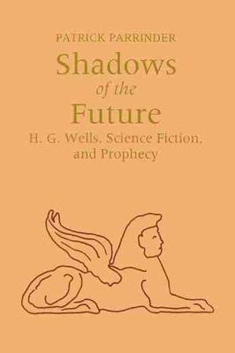 Shadows of Future: H. G. Wells, Science Fiction, and Prophecy