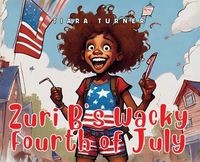 Cover image for Zuri B's Wacky Fourth of July