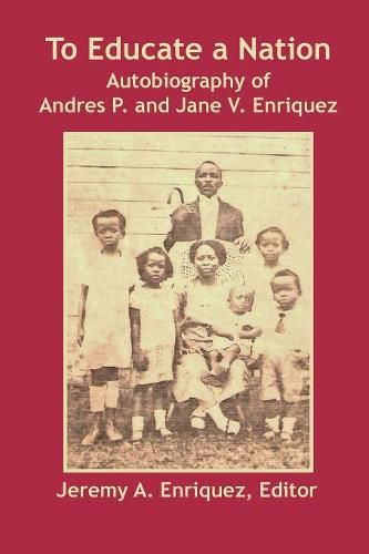 To Educate a Nation: Autobiography of Andres P. and Jane V. Enriquez