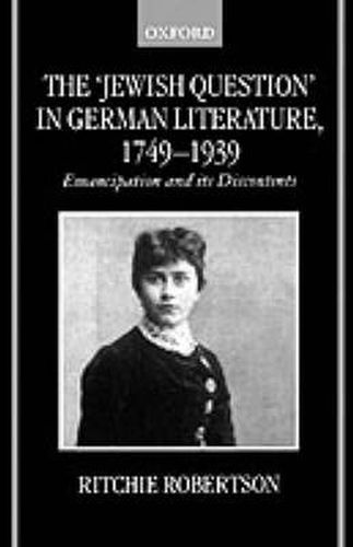 Cover image for The 'Jewish Question' in German Literature, 1749-1939: Emancipation and its Discontents