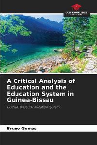 Cover image for A Critical Analysis of Education and the Education System in Guinea-Bissau