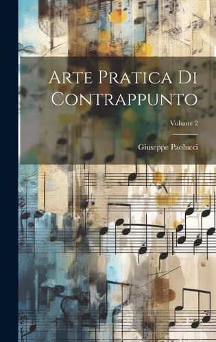 Cover image for Arte Pratica Di Contrappunto; Volume 2