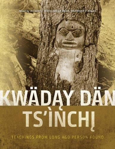 Kwaday Dan Ts'inchi: Teachings from Long Ago Person Found