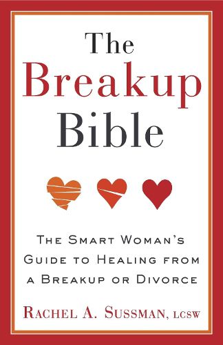 Cover image for The Breakup Bible: The Smart Woman's Guide to Healing from a Breakup or Divorce