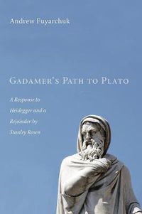 Cover image for Gadamer's Path to Plato: A Response to Heidegger and a Rejoinder by Stanley Rosen