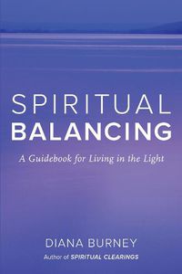Cover image for Spiritual Balancing: A Guidebook for Living in the Light