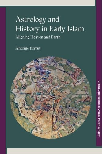Cover image for Astrology and History in Early Islam