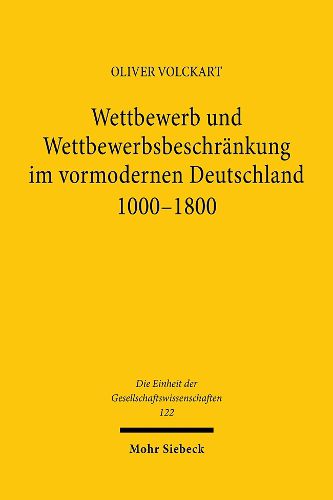 Cover image for Wettbewerb und Wettbewerbsbeschrankung im vormodernen Deutschland 1000-1800