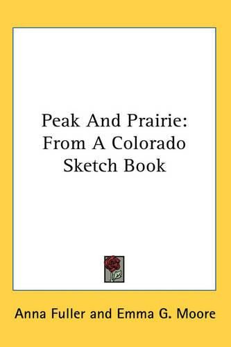 Cover image for Peak And Prairie: From A Colorado Sketch Book