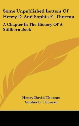 Some Unpublished Letters of Henry D. and Sophia E. Thoreau: A Chapter in the History of a Stillborn Book