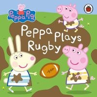 Cover image for Peppa Pig: Peppa Plays Rugby