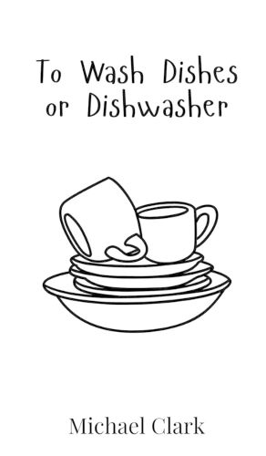 Cover image for To Wash Dishes or Dishwasher