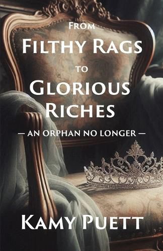Cover image for From Filthy Rags to Glorious Riches
