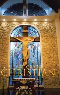 Cover image for Catholic & Christian: A Book of Essential Catholic Catechesis