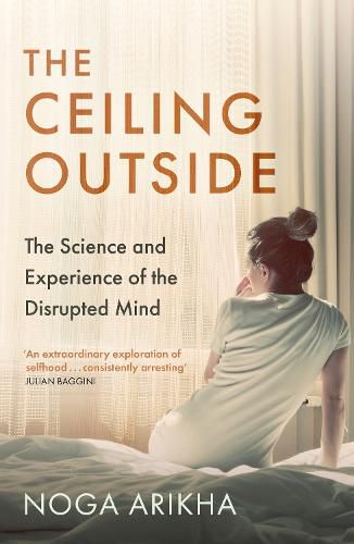 Cover image for The Ceiling Outside: The Science and Experience of the Disrupted Mind