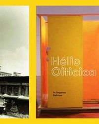 Cover image for Helio Oiticica: To Organize Delirium