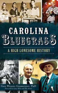 Cover image for Carolina Bluegrass: A High Lonesome History