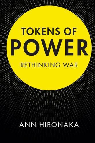 Cover image for Tokens of Power: Rethinking War