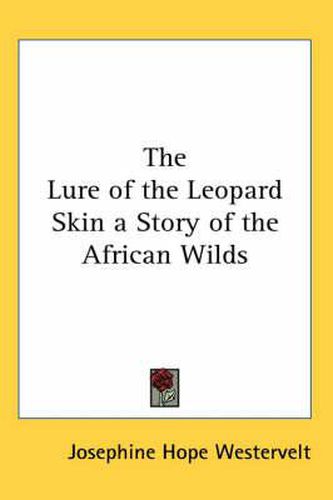 Cover image for The Lure of the Leopard Skin a Story of the African Wilds