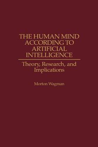 Cover image for The Human Mind According to Artificial Intelligence: Theory, Research, and Implications