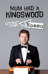 Cover image for Mum had a Kingswood: Tales from the life and mind of Rosso