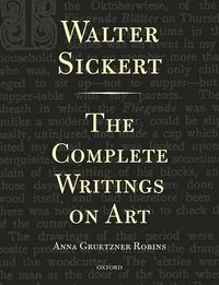 Cover image for Walter Sickert: The Complete Writings on Art