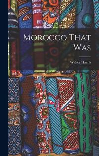 Cover image for Morocco That Was