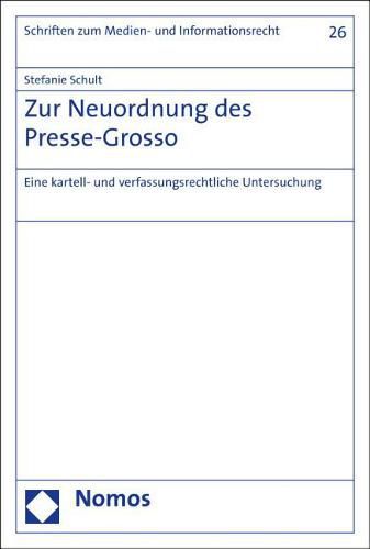 Zur Neuordnung Des Presse-Grosso: Eine Kartell- Und Verfassungsrechtliche Untersuchung