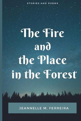 Cover image for The Fire and the Place in the Forest