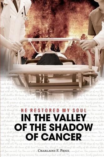 Cover image for He Restored My Soul: In the Valley of the Shadow of Cancer