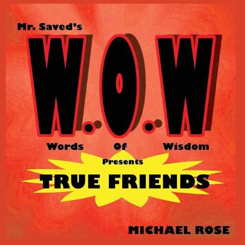 W.O.W.: Mr.Saved's Words of Wisdom Presents True Friends