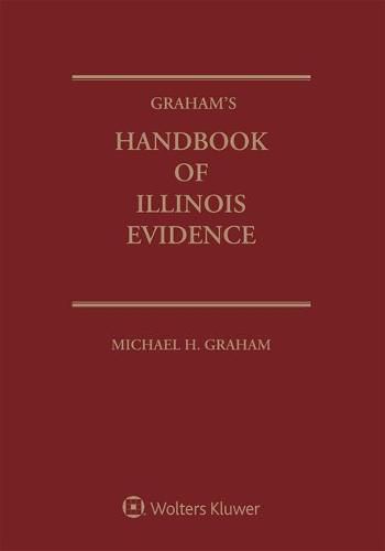 Cover image for Graham's Handbook of Illinois Evidence: 2021 Edition