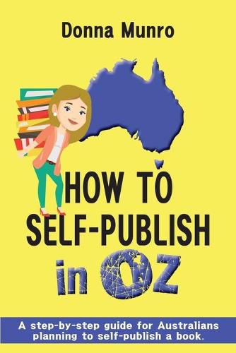 Cover image for How to Self-Publish in Oz: A step-by-step guide for Australians planning to self-publish a book