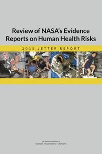 Cover image for Review of NASA's Evidence Reports on Human Health Risks: 2015 Letter Report