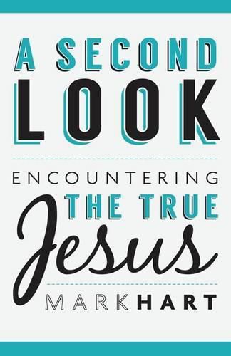 Cover image for A Second Look: Encountering the True Jesus