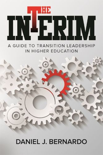 Cover image for The Interim: A Guide to Transition Leadership in Higher Education