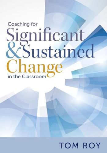 Cover image for Coaching for Significant and Sustained Change in the Classroom: (a 5-Step Instructional Coaching Model for Making Real Improvements)