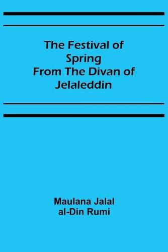 The Festival of Spring from the Divan of Jelaleddin