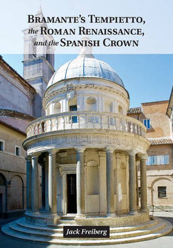 Cover image for Bramante's Tempietto, the Roman Renaissance, and the Spanish Crown