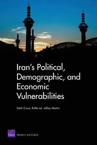 Cover image for Iran's Political, Demographic, and Economic Vulnerabilities