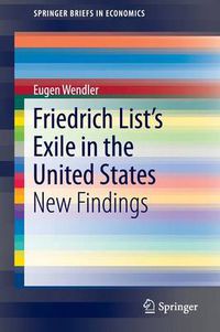 Cover image for Friedrich List's Exile in the United States: New Findings