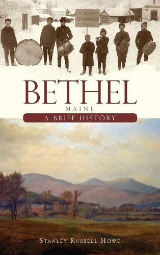 Cover image for Bethel, Maine: A Brief History