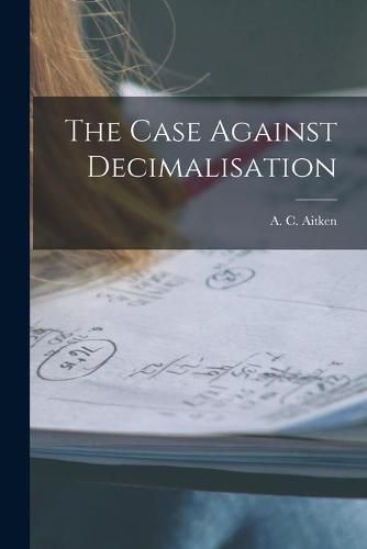 Cover image for The Case Against Decimalisation