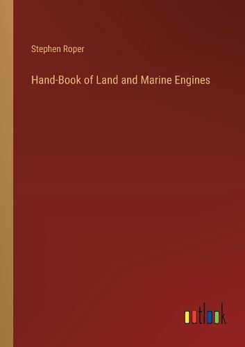 Hand-Book of Land and Marine Engines