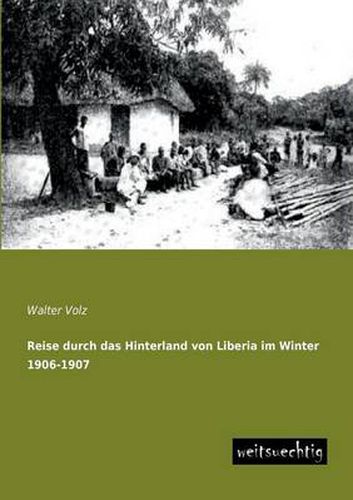 Cover image for Reise Durch Das Hinterland Von Liberia Im Winter 1906-1907