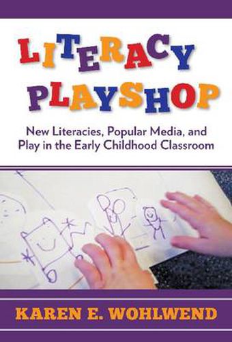 Cover image for Literacy Playshop: New Literacies, Popular Media and Play in the Early Childhood Classroom