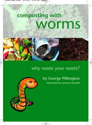 Cover image for Composting with Worms: Why Waste Your Waste