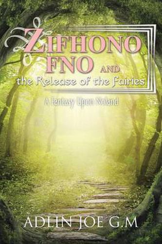 Cover image for Zifhono Fno and the Release of the Fairies: A Fantasy Upon Noland