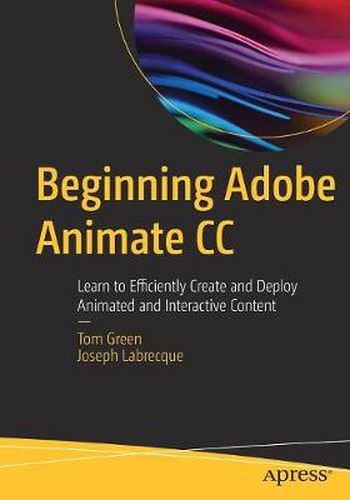 Cover image for Beginning Adobe Animate CC: Learn to Efficiently Create and Deploy Animated and Interactive Content